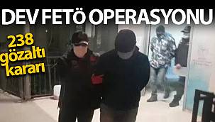 Dev FETÖ operasyonu: 238 gözaltı kararı