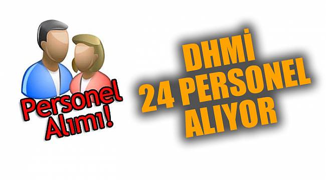 DHMİ 24 PERSONEL ALIYOR