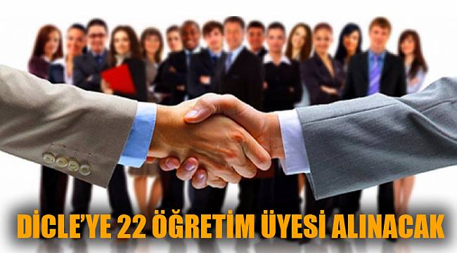 Dicle Üniversitesi 22 Öğretim Üyesi alıyor