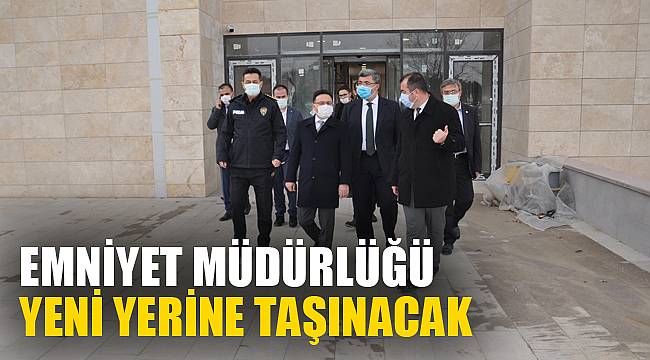 EMNİYET MÜDÜRLÜĞÜ YENİ YERİNE TAŞINACAK
