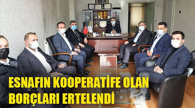 ESNAFIN KOOPERATİFE OLAN BORÇLARI ERTELENDİ
