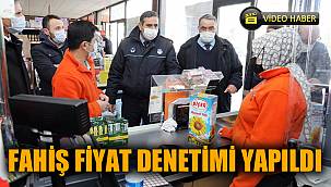 FAHİŞ FİYAT DENETİMİ YAPILDI