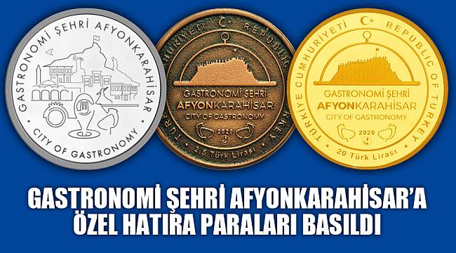 GASTRONOMİ ŞEHRİ AFYONKARAHİSAR’A ÖZEL PARALAR BASILDI