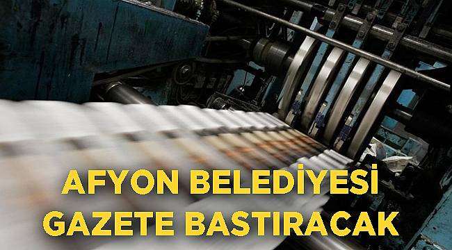 GAZETE BASIM HİZMETİ ALINACAK