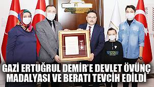 GAZİ ERTUĞRUL DEMİR’E DEVLET ÖVÜNÇ MADALYASI VE BERATI TEVCİH EDİLDİ