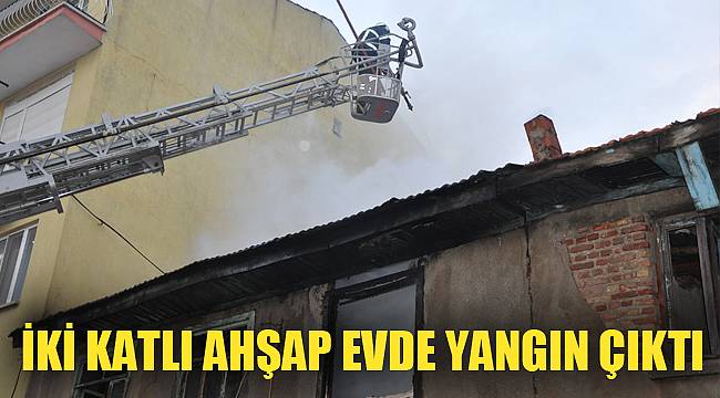 İKİ KATLI AHŞAP EVDE YANGIN ÇIKTI