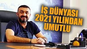 İŞ DÜNYASI 2021 YILINDAN UMUTLU
