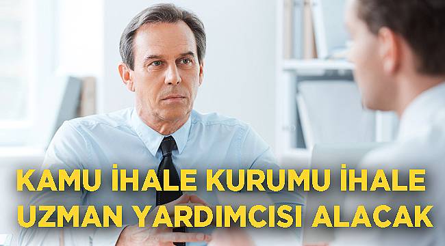 KAMU İHALE KURUMU KAMU İHALE UZMAN YARDIMCISI ALACAK