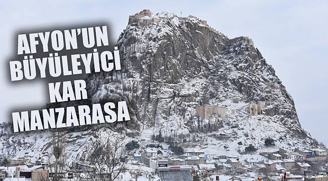 Kar yağışıyla beyaza bürünen Afyon Kalesi güzelliğiyle büyülüyor