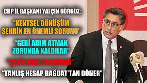 KENTSEL DÖNÜŞÜM ŞEHRİN EN ÖNEMLİ SORUNU