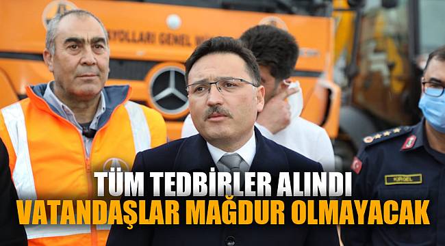 Kimse mağdur olmasın diye tüm tedbirler alındı
