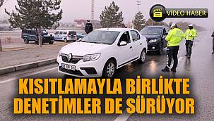 KISITLAMA DENETİMLERİ DEVAM EDİYOR