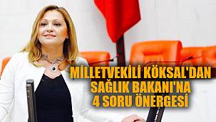 KÖKSAL'DAN SAĞLIK BAKANI'NA 4 SORU ÖNERGESİ