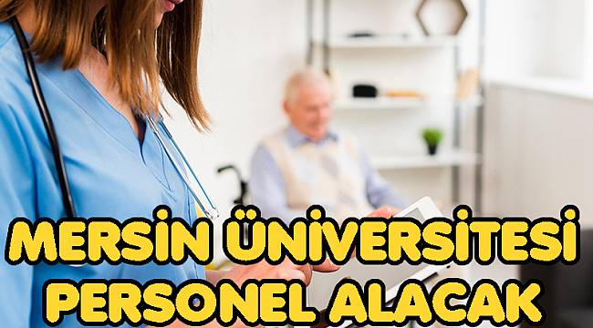 MERSİN ÜNİVERSİTESİ PERSONEL ALACAK