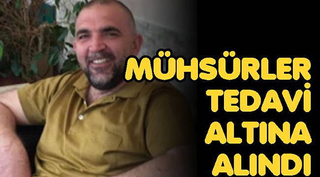 MÜHSÜRLER TEDAVİ ALTINA ALINDI