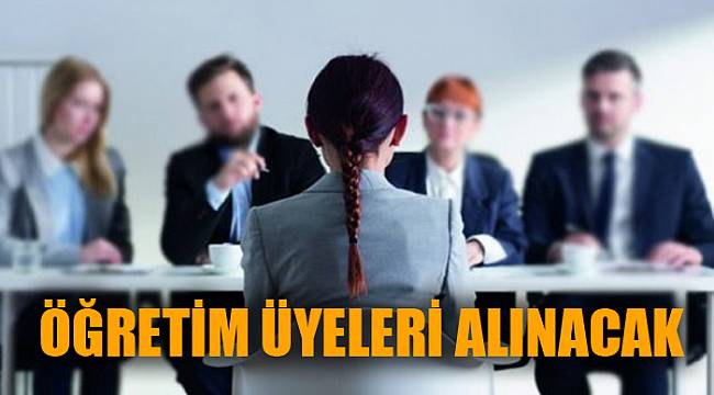 ÖĞRETİM ÜYELERİ ALINACAK