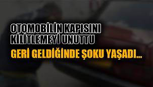 OTOMOBİLİN KAPISINI KİLİTLEMEYİ UNUTUNCA...