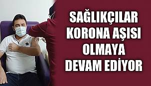 SAĞLIKÇILAR AŞI OLMAYA DEVAM EDİYOR