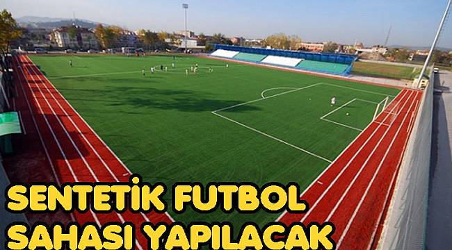 SENTETİK FUTBOL SAHASI YAPILACAK