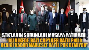 STK’LARIN SORUNLARI MASAYA YATIRILDI