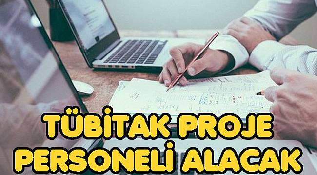 TÜBİTAK PROJE PERSONELİ ALACAK