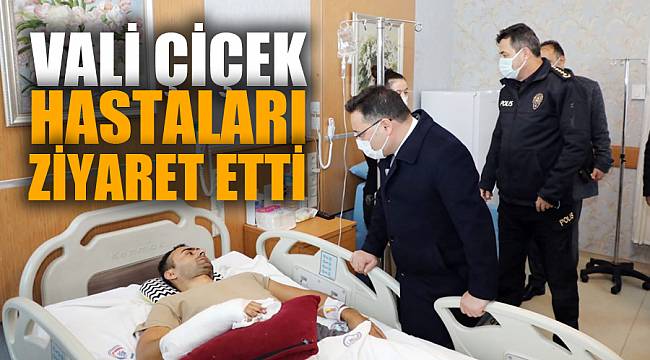 Vali Gökmen Çiçek’ten Geçmiş Olsun Ziyareti