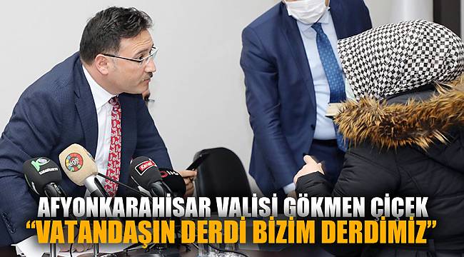 “VATANDAŞIN DERDİ BİZİM DERDİMİZ”