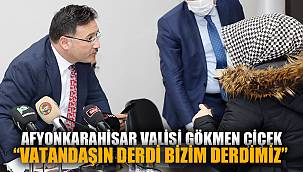 “VATANDAŞIN DERDİ BİZİM DERDİMİZ”