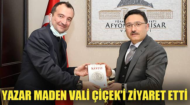 YAZAR MADEN VALİ ÇİÇEK’İ ZİYARET ETTİ