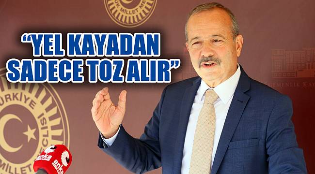 “YEL KAYADAN SADECE TOZ ALIR”