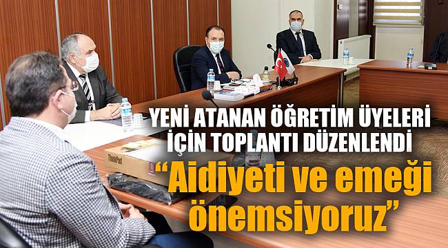 YENİ ATANAN ÖĞRETİM ÜYELERİ İÇİN TOPLANTI DÜZENLENDİ