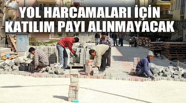 YOL HARCAMALARI İÇİN KATILIM PAYI ALINMAYACAK