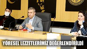 YÖRESEL LEZZETLERİMİZ DEĞERLENDİRİLDİ