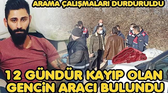12 GÜNDÜR ARANAN GENCİN ARACI TERKEDİLMİŞ OLARAK BULUNDU