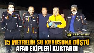 15 metre derinliğindeki su kuyusuna düştü