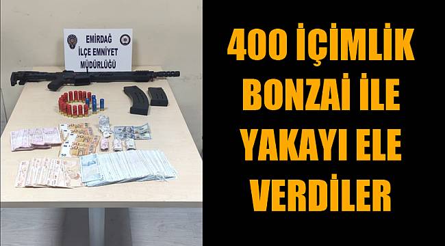 400 İÇİMLİK BONZAİ İLE YAKAYI ELE VERDİLER