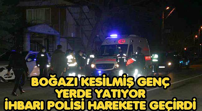 AFYON'DA BOĞAZI KESİLMİŞ GENÇ YERDE YATIYOR İHBARI POLİSİ ALARMA GEÇİRDİ