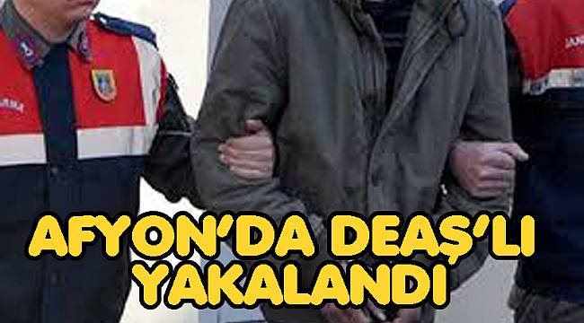 AFYON’DA DEAŞ ÜYESİ YAKALANDI