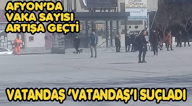 AFYON'DA VAKA SAYISI YENİDEN ARTIŞA GEÇTİ