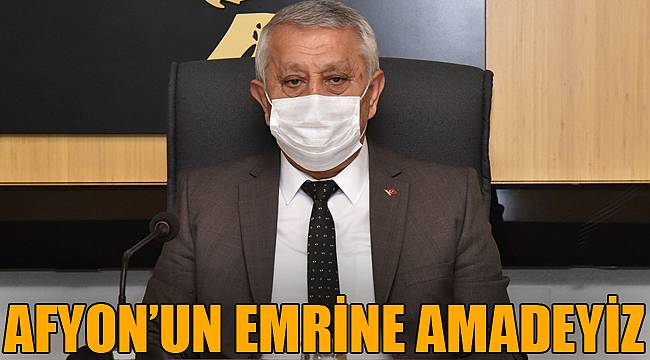 AFYON’UN EMRİNE AMADEYİZ