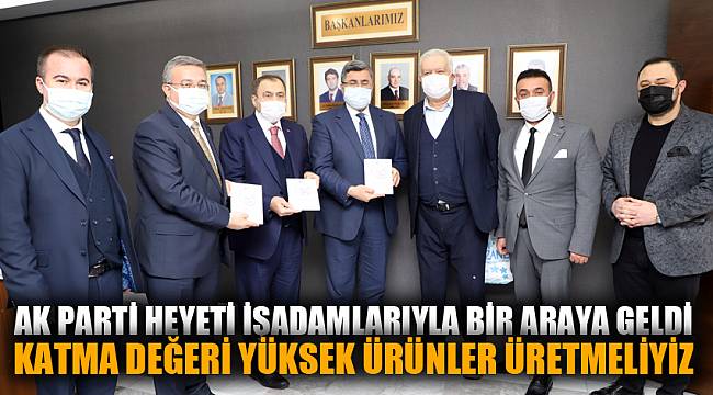 “AFYONKARAHİSAR’DA KATMA DEĞERİ YÜKSEK ÜRÜNLER ÜRETMELİYİZ”