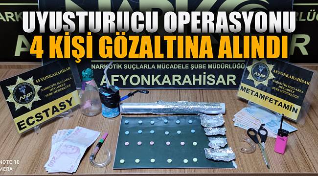 Afyonkarahisar'da uyuşturucu operasyonu: 4 gözaltı