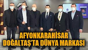 AFYONKARAHİSAR DOĞALTAŞ’TA DÜNYA MARKASI