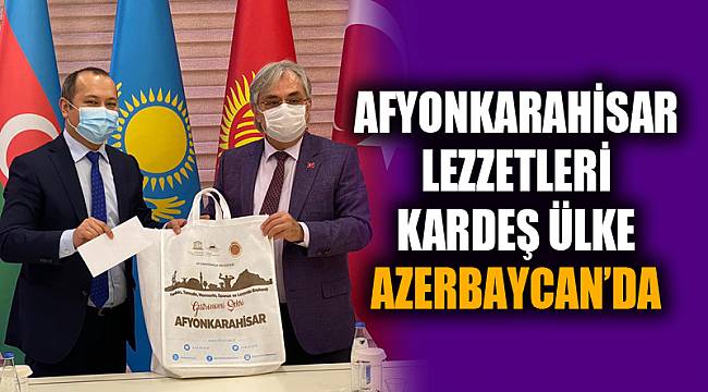 Afyonkarahisar'ın yöresel lezzetleri Azerbaycan'da