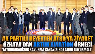 “AFYONKARAHİSAR SAVUNMA SANAYİSİNDE ADINI DUYURMALI”