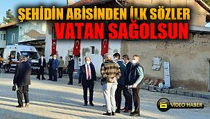 Ağabeyinin şehit haberi sonrası ilk sözleri ‘vatan sağolsun’ oldu 