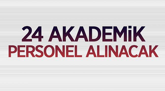 AKADEMİK PERSONEL ALINACAK
