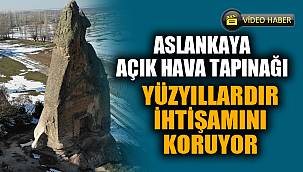 Aslankaya Açık Hava Tapınağı yüzyıllardır ihtişamını koruyor 