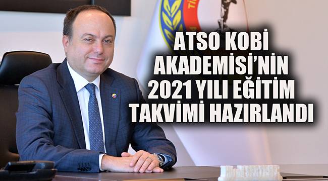 ATSO KOBİ AKADEMİSİ’NİN 2021 YILI EĞİTİM TAKVİMİ HAZIRLANDI