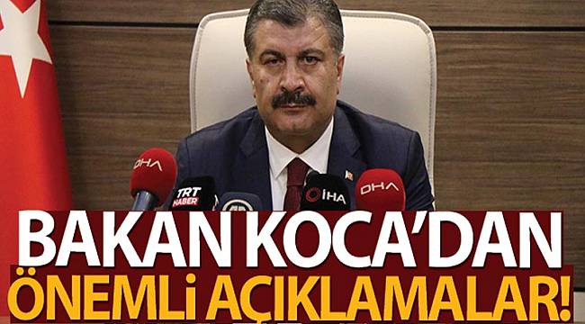 BAKAN KOCA'DAN ÖNEMLİ AÇIKLAMALAR